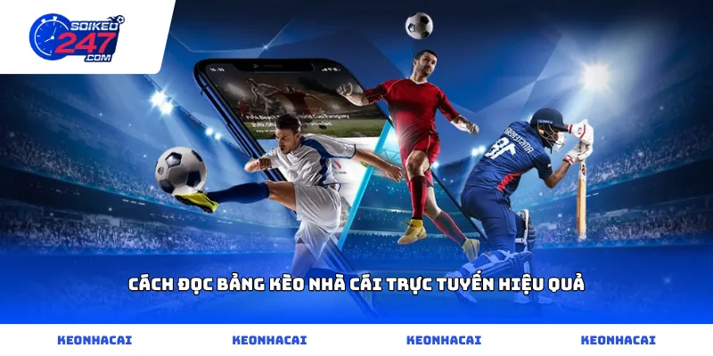 Cách đọc bảng KÈO NHÀ CÁI trực tuyến hiệu quả